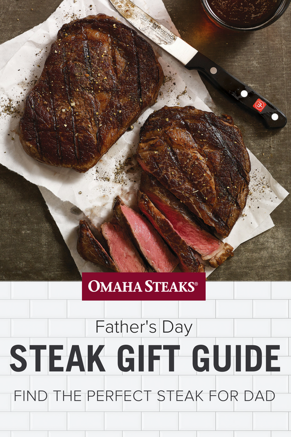 What Steak To Get Your Dad For Fathers Day The T Guide Omaha Steaks 4189