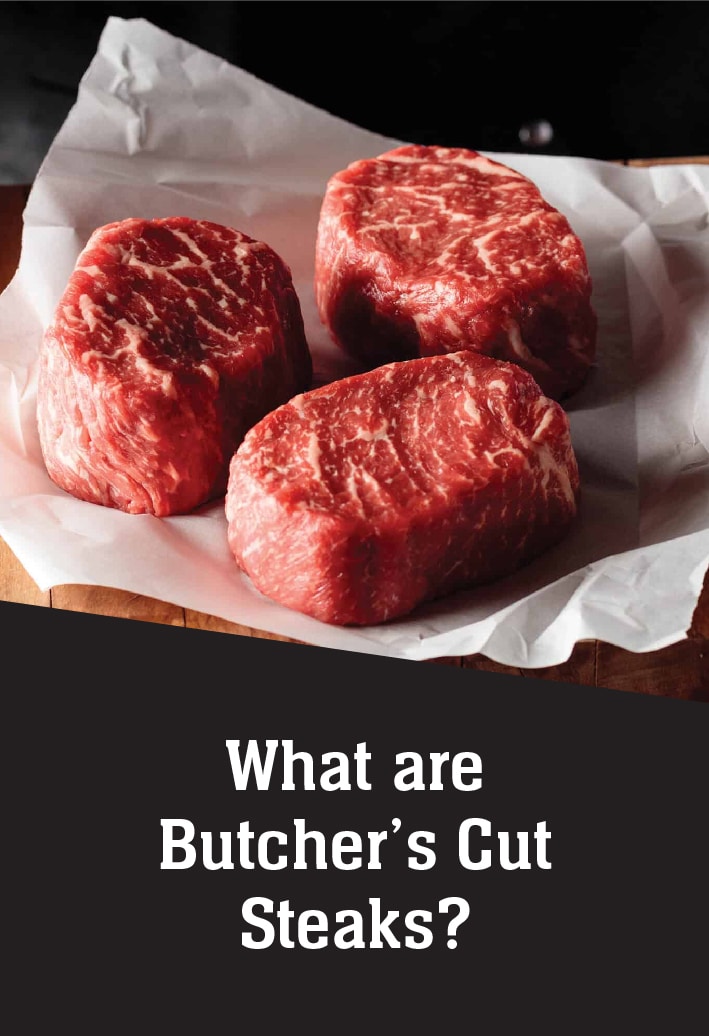 what are butcher's cut steaks?